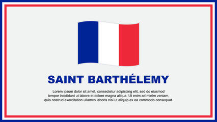 Saint Barthelemy Flag Abstract Background Design Template. Saint Barthelemy Independence Day Banner Social Media Vector Illustration. Banner