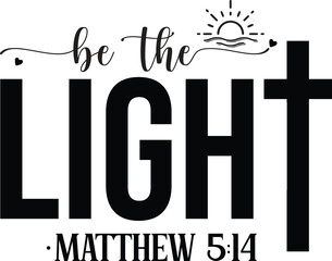 Be The Light Shirt, Matthew 5 14 Shirt, Religious Shirt, Pray Shirt, Bible Verse Shirt, Faith Sweatshirt, Church T-Shirt, Jesus Shirt