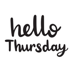 Hello Thursday text black color isolated on transparent background. Hand drawn vector art.