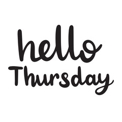 Fototapeta premium Hello Thursday text black color isolated on transparent background. Hand drawn vector art.