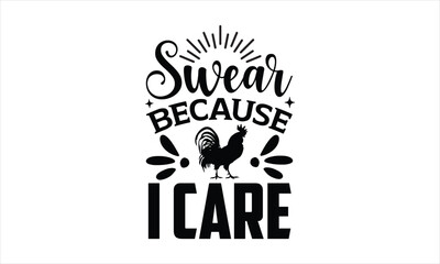 Swear because I care - Farm Life T-Shirt Design, Modern calligraphy, Typography Vector for poster,
Cut Files for Cricut Svg, banner,flyer and mug.
