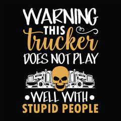 warning this trucker does not play well with stupid people - obrazy, fototapety, plakaty
