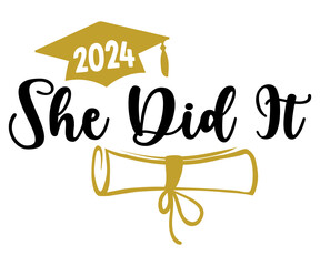 she did it Svg,Class of 2024, Graduation,Senior,Class Senior,Cheer Mom ,Senior 2024 
