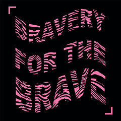 Abstract letter line wave vector design with text Bravery for the brave. Linear digital lettering poster
