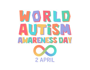 Autism awareness day poster. Infinity symbol of neurodiversity. Accept and support autistic people. Hand drawn typography design for banner, social media and article.