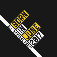 Born in June 2017, All Original Parts. Vintage Birthday celebration for June 2017