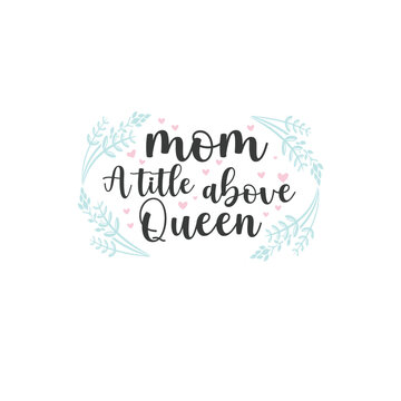 mother's day t shirt design. quote mother's day typography t-shirt design, Mother's day t-shirt design, Mom t-shirt design.
