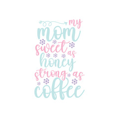 mother's day t shirt design. quote mother's day typography t-shirt design, Mother's day t-shirt design, Mom t-shirt design.