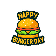 happy burger day quote letter food meal snack sticker t shirt vector illustration template design