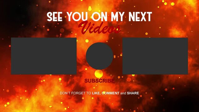 End screen video on YouTube. Showing two video screens and a profile circle then don't forget to subscribe, like, comment, share. With fire abstract floating particles in the background.