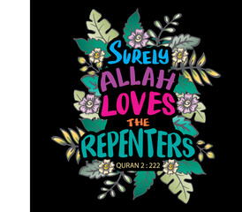 Surly Allah loves the repenters. Hand drawn lettering. Islamic quote. Vector illustration.