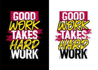 Good work takes hard work motivational quote grunge stroke