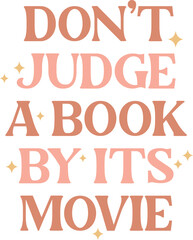 Don't Judge A Book By Its Movie ,Book,
Book Svg,
Reading,
Reading Svg,
Books,
Book Quote,
Reading Quotes,
Reading Sublimation,
Library,
Book Worm,
Reading Love,
Book T-shirt
Book Cutting File,
Coffee,