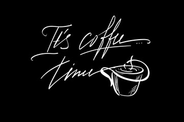 Its Coffee time. Lettering vector illustration for poster, card, banner for cafe. Graphic design lifestyle lettering. Handwritten lettering design elements for cafe decoration and shop advertising