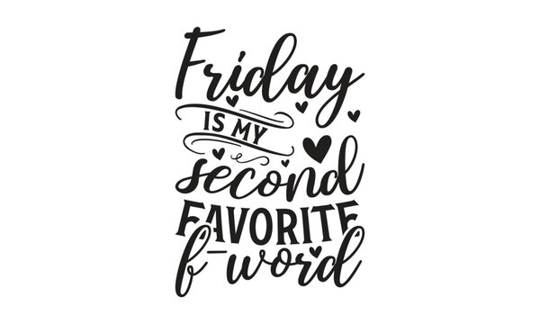  Friday is my second favorite f-word - Lettering design for greeting banners, Mouse Pads, Prints, Cards and Posters, Mugs, Notebooks, Floor Pillows and T-shirt prints design.
