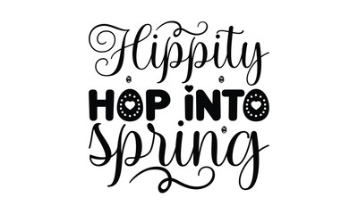 Hippity hop into spring - Lettering design for greeting banners, Mouse Pads, Prints, Cards and Posters, Mugs, Notebooks, Floor Pillows and T-shirt prints design.