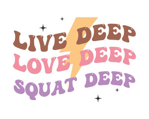Live deep love deep squat deep Workout Gym Quote Lettering Retro Pink typography art sublimation on white background