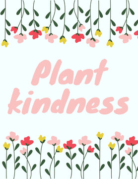 Spring poster , plant kindness , floral cute poster .