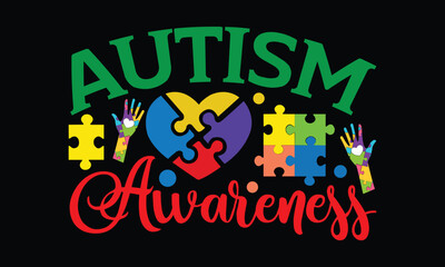 autism awareness - Autism t shirt design, Hand drawn lettering phrase, Calligraphy t shirt design, Hand written vector sign, svg