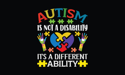 autism is not a disability it's a different ability - Autism t shirt design, svg Files for Cutting Cricut and Silhouette, card, Hand drawn lettering phrase, Calligraphy t shi