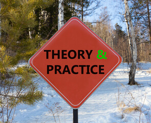 Theory and practice symbol. Concept words Theory and practice on beautiful red road sign. Beautiful...