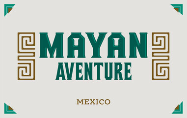 Mayan Adventure Mexico sign tourism destination travel
