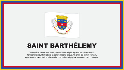 Saint Barthelemy Flag Abstract Background Design Template. Saint Barthelemy Independence Day Banner Social Media Vector Illustration. Saint Barthelemy Banner