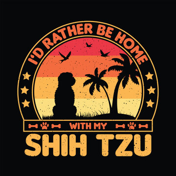 I’d rather be home with my shih tzu T shirt
