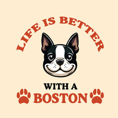 Life Is Better With A Boston Terrier T-shirt Design Vector
