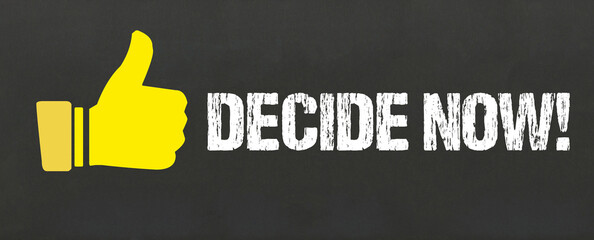 Decide Now!	