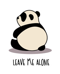 Cute panda is sitting with his back. Inscription LEAVE ME ALONE - 771450254