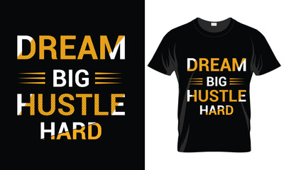 Big dream hustle hard t-shirt design