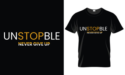Unstopble never give up t-shirt design