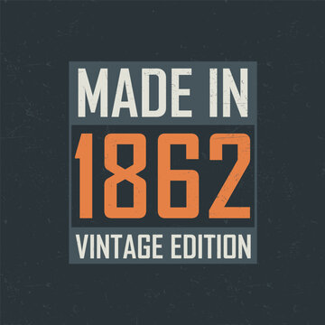 Made in 1862 Vintage Edition. Vintage birthday T-shirt for those born in the year 1862