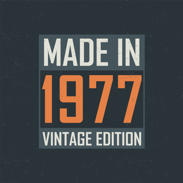 Made in 1977 Vintage Edition. Vintage birthday T-shirt for those born in the year 1977