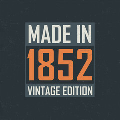 Made in 1852 Vintage Edition. Vintage birthday T-shirt for those born in the year 1852 - obrazy, fototapety, plakaty