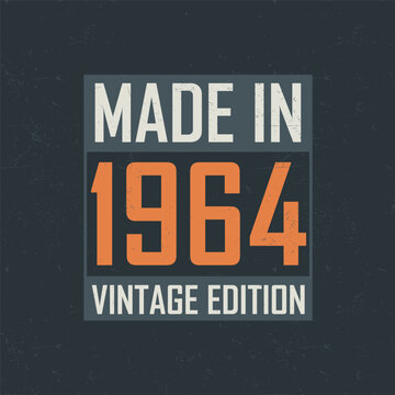 Made in 1964 Vintage Edition. Vintage birthday T-shirt for those born in the year 1964