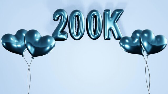 200k, 200000 subscribers, followers , likes celebration background with inflated air balloon texts and animated heart shaped helium blue balloons 4k loop animation.
