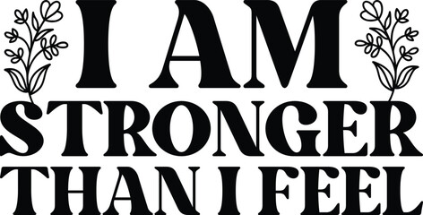 Retro I am stronger than i feel Svg, Retro Mental Health Svg, Mental Health Awareness, Motivational Quotes Svg, Inspirational Svg, Positive Svg, retro t-shirt svg design, Retro Svg Design File,
