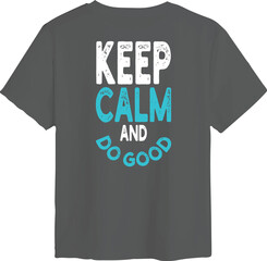 Keep Calm And Do Good Tshirt Design
