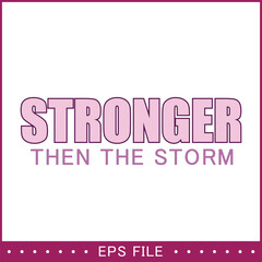 Stronger Then The Storm Vector Design , Quotes Vector , Shirt Print Design ,cut file
