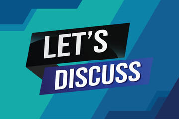 Let's discuss word concept vector illustration with lines 3d style for social media landing page, template, ui, web, mobile app, poster, banner, flyer, background, gift card, coupon, label, wallpaper
