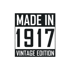 Made in 1917. Vintage birthday T-shirt for those born in the year 1917
