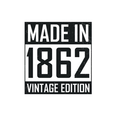 Made in 1862. Vintage birthday T-shirt for those born in the year 1862 - obrazy, fototapety, plakaty
