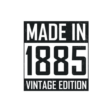 Made in 1885. Vintage birthday T-shirt for those born in the year 1885