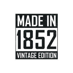Made in 1852. Vintage birthday T-shirt for those born in the year 1852 - obrazy, fototapety, plakaty