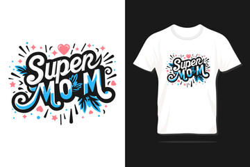 Super Mom. Happy Mother's day typography lettering design for print, t-shirt, lettering, poster, label, gift, greeting card etc.