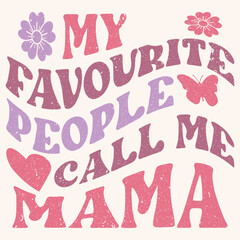 My favourite people call me mama graphic design for mothers day