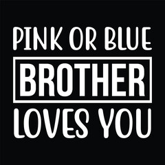 pink or blue brother loves you