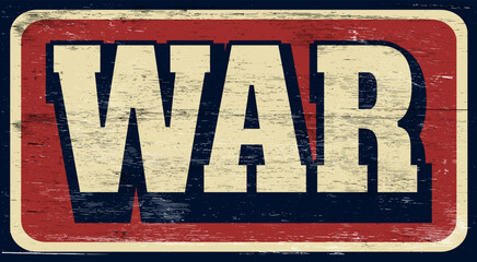 Aged and worn war sign on wood.